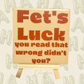 Decoratietegel - Fet's Luck, you read that wrong didn't you?