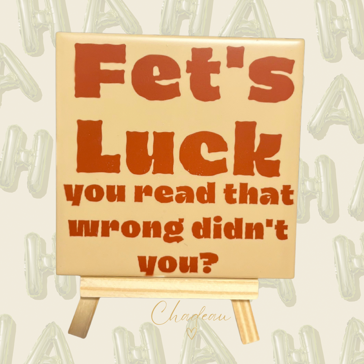 Decoratietegel - Fet's Luck, you read that wrong didn't you?