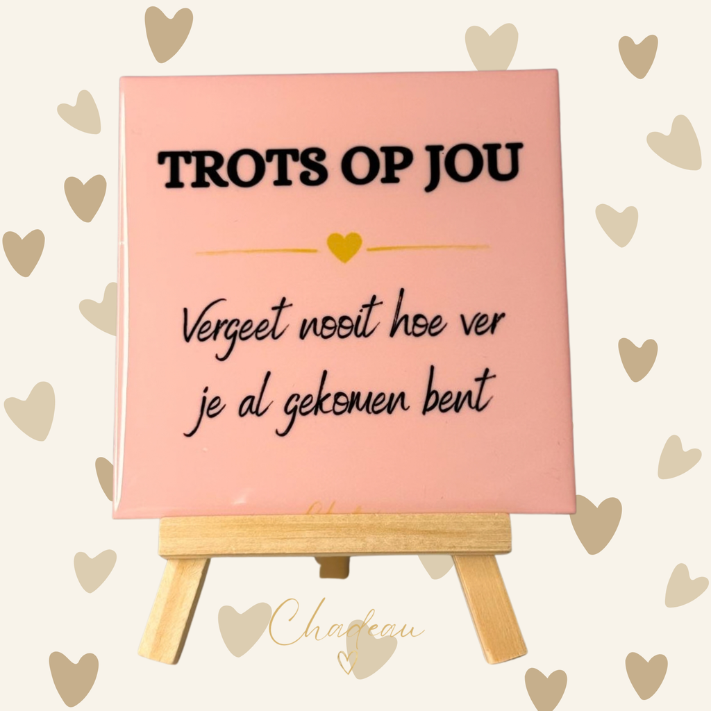 Decoratietegel - Trots op jou - Vergeet nooit hoe ver je al gekomen bent